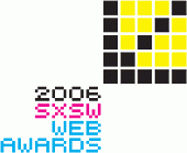2006 SXSW Web Awards 2006 SXSW Web Awards