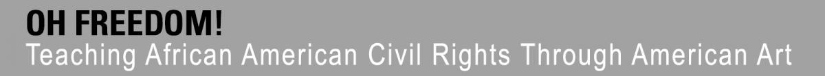Oh Freedom! Teaching African American Civil Rights Through American Art