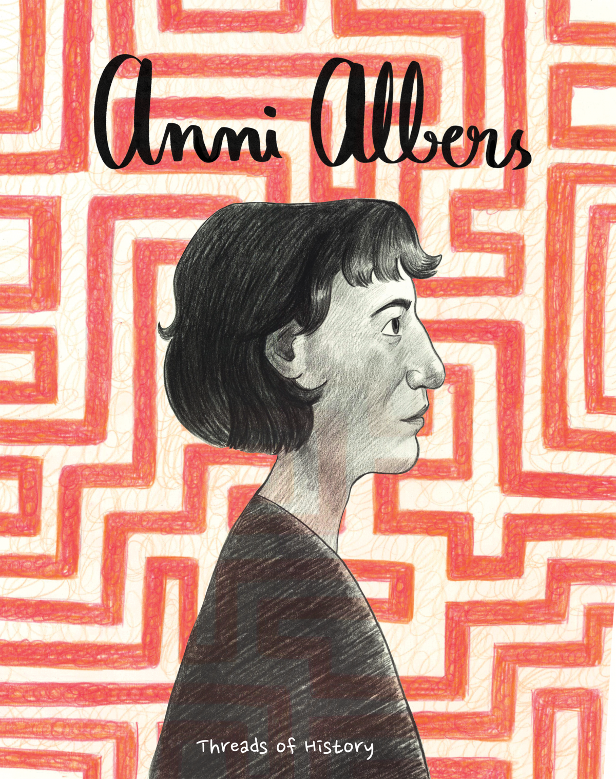 The cover "Threads of History: A Comic About Anni Albers." A woman drawn in profile stands against a background or red on white maze-like design.