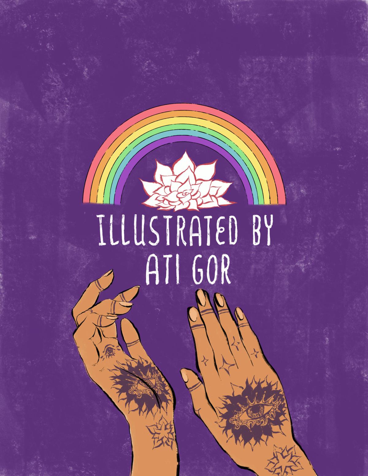 A pair of decorated hands reach towards a white flower and rainbow arch. Text reads: "Illustrated by Ati Gor."
