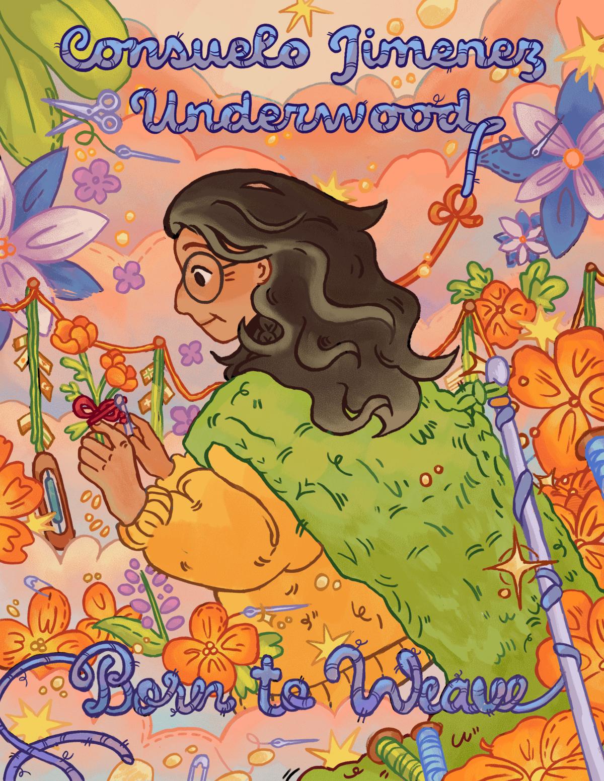 Consuelo Jimenez Underwood floats in a pink sky surrounded by weaving equipment and large, colorful flowers. Text reads: "Consuelo Jimenez Underwood: Born to Weave."